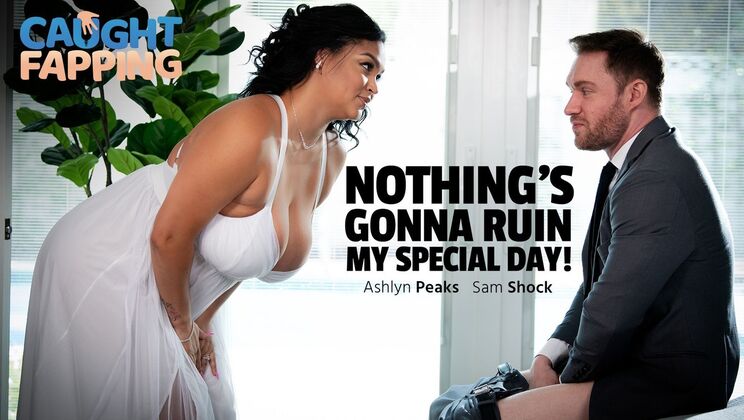 [CaughtFapping] - Ruin My Day, Get Fucked! - Sam Shock - Ashlyn Peaks