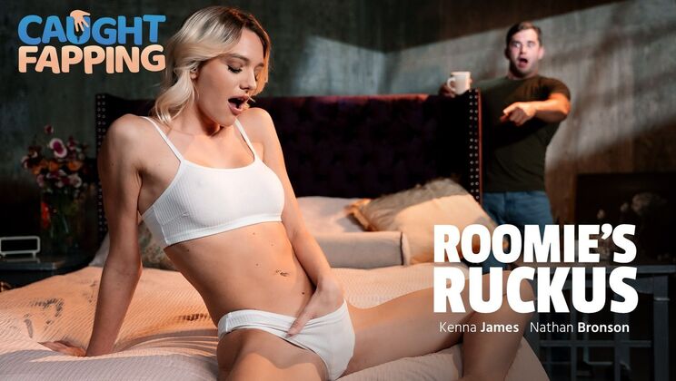 [CaughtFapping] - Roomie's Ruckus: Kenna James Masturbates and Takes Deepthroat - Nathan Bronson - Kenna James