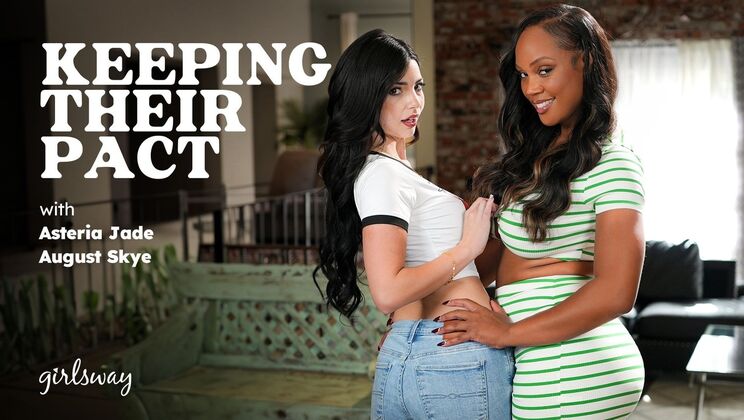[Girlsway] - Big Tit Lesbians Keep Pact: Fingering, Licking, & Strap-On Fuck - August Skye - Asteria Jade